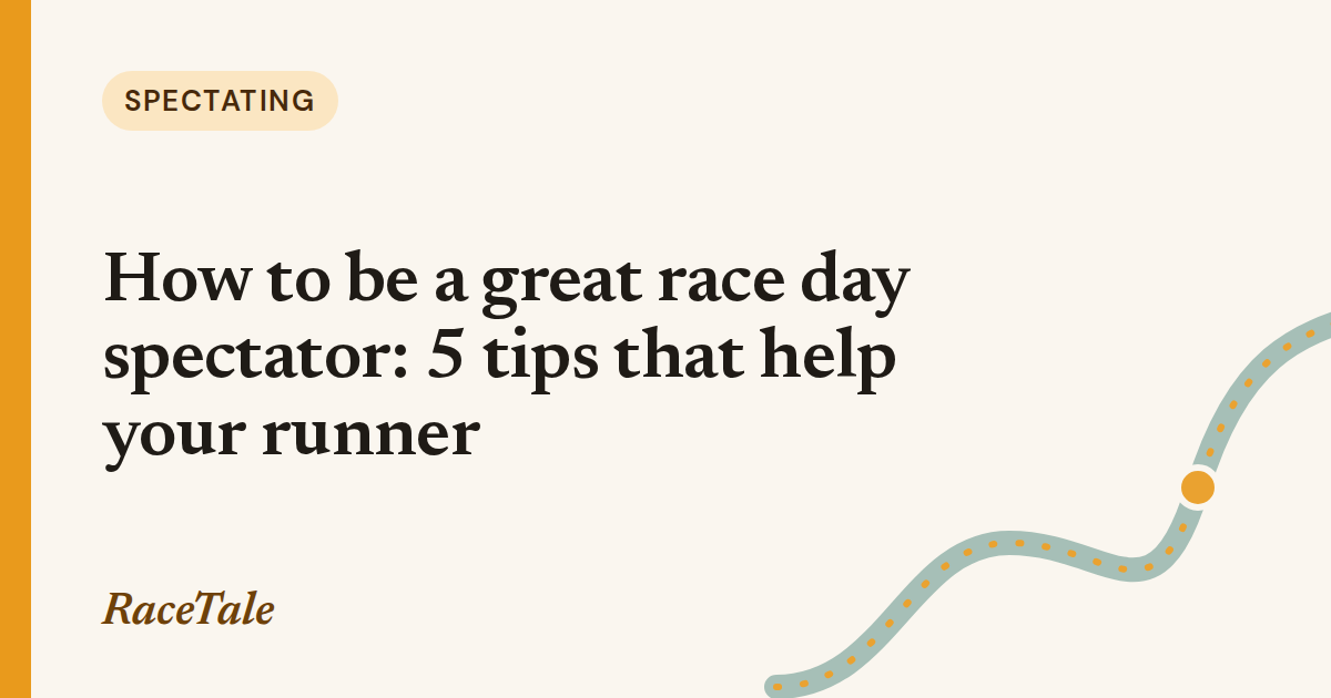 Spectating: How to be a great race day spectator: 5 tips that help your runner