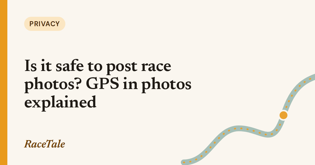 Privacy: Is it safe to post race photos? GPS in photos explained