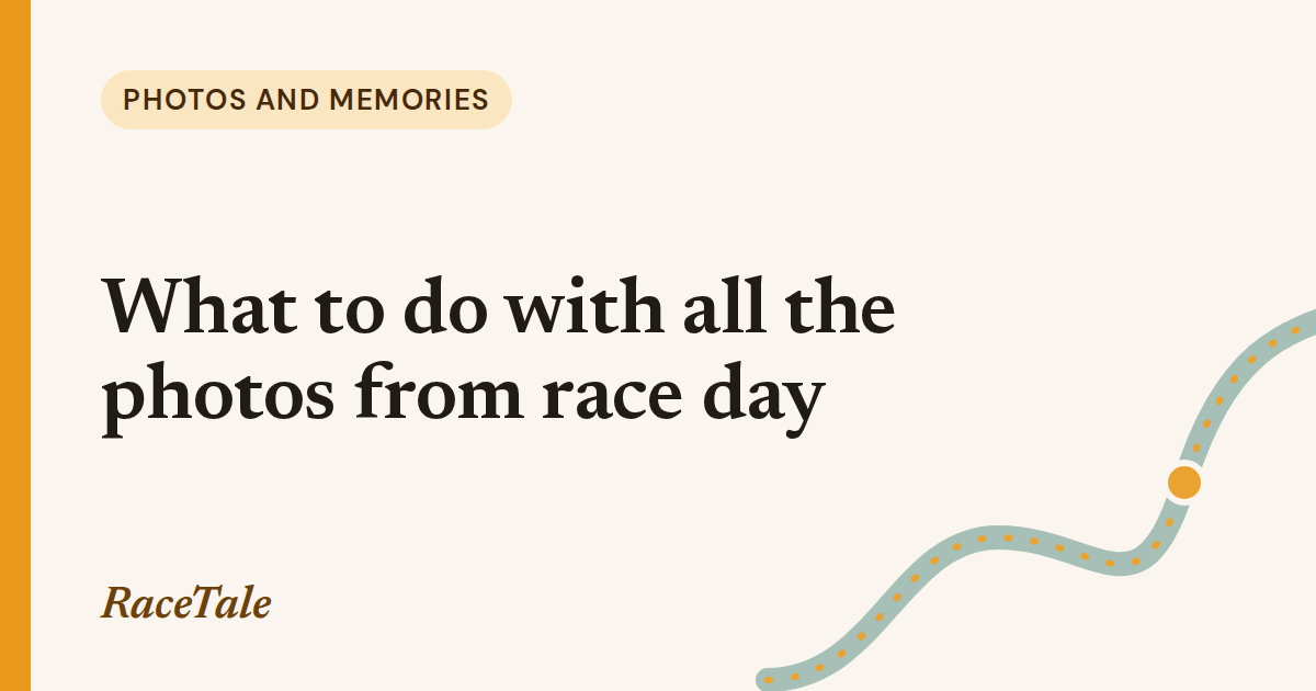 Photos and memories: What to do with all the photos from race day