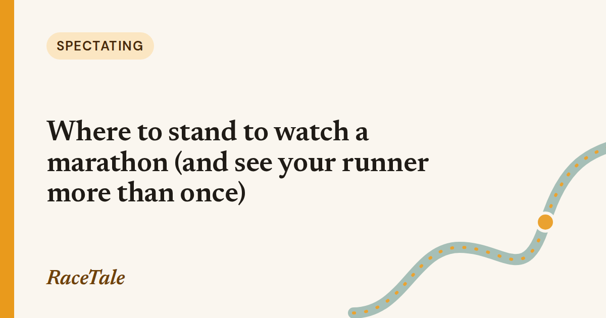 Spectating: Where to stand to watch a marathon (and see your runner more than once)